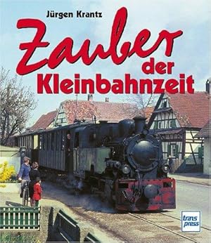 Zauber der Kleinbahnzeit.