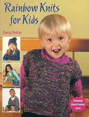 Seller image for RAINBOW KNITS FOR KIDS: Featuring Hand-Painted Yarns for sale by 100POCKETS