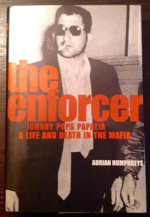 Seller image for The Enforcer: Johnny Pops Papalia, A Life and Death in the Mafia for sale by The Poet's Pulpit