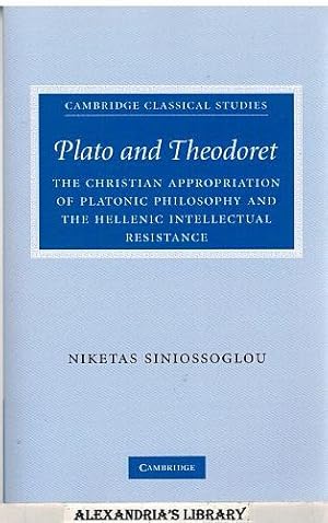 Plato and Theodoret: The Christian Appropriation of Platonic Philosophy and the Hellenic Intellec...