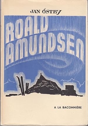Seller image for Roald Amundsen. Sa vie et ses expditions for sale by le livre ouvert. Isabelle Krummenacher