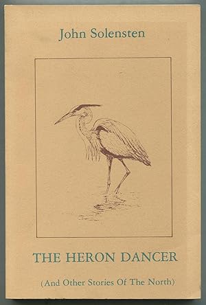Imagen del vendedor de The Heron Dancer (And Other Stories of the North) a la venta por Between the Covers-Rare Books, Inc. ABAA