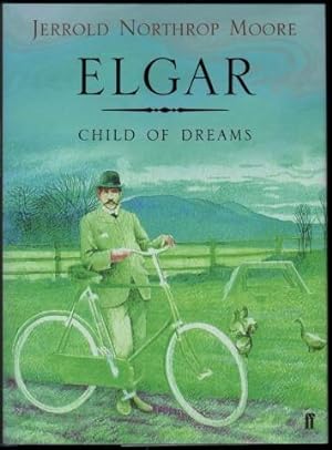Image du vendeur pour Elgar. Child of Dreams. mis en vente par CHILTON BOOKS