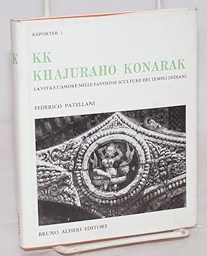 Seller image for K K: Konarak-Khajuraho. La vita e l'amore nelle favolose sculture dei templi Indiani for sale by Bolerium Books Inc.