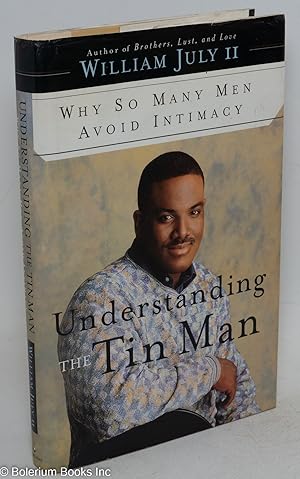 Seller image for Understanding the tin man; why so many avoid intimacy for sale by Bolerium Books Inc.