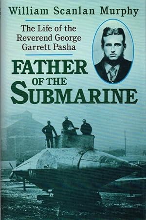 Immagine del venditore per FATHER OF THE SUBMARINE: THE LIFE OF THE REVEREND GEORGE GARRETT PASHA venduto da Paul Meekins Military & History Books