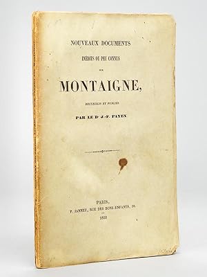 Nouveaux documents inédits ou peu connus sur Montaigne recueillis et publiés par le Dr. J. F. Pay...