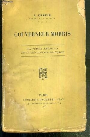 Bild des Verkufers fr GOUVERNEUR MORRIS - UN TEMOIN AMERICAIN DE LA REVOLUTION FRANCAISE zum Verkauf von Le-Livre