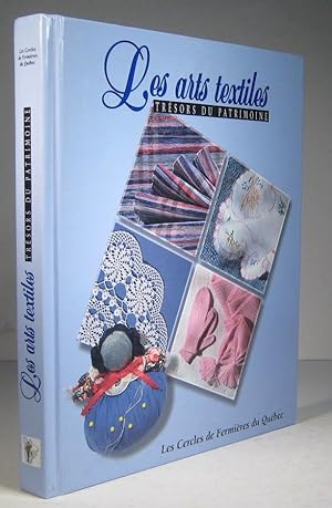 Image du vendeur pour Les arts textiles. Trsors du patrimoine mis en vente par Librairie Bonheur d'occasion (LILA / ILAB)