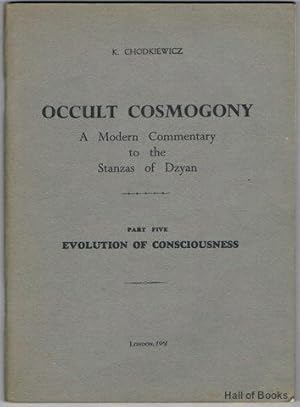 Occult Cosmogony: A Modern Commentary To The Stanzas Of Dzyan. Part Five: Evolution Of Consciousness