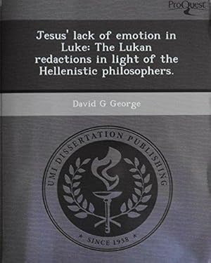 Bild des Verkufers fr Jesus' Lack of Emotion in Luke: The Lukan Redactions in Light of the Hellenistic Philosophers zum Verkauf von School Haus Books