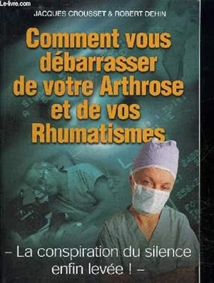 Imagen del vendedor de COMMENT VOUS DEBARRASSER DE VOTRE ARTHROSE ET DE VOS RHUMASTIMES - LA CONSPIRATION DU SILENCE ENFIN LEVEE ! a la venta por Le-Livre