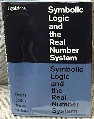 Image du vendeur pour Symbolic Logic and the Real Number System: An Introduction to the Foundations of Number Systems mis en vente par My Book Heaven