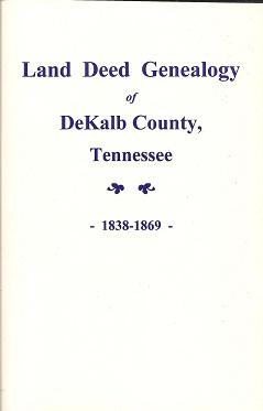 Land Deed Genealogy of Dekalb County Tennessee 1838-1869