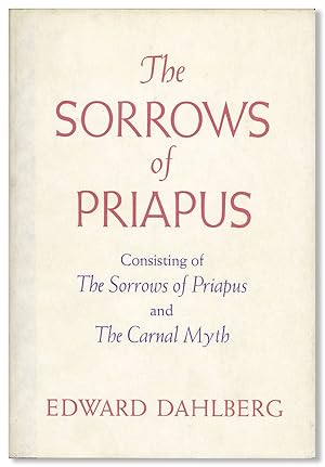 Bild des Verkufers fr The Sorrows of Priapus: Consisting of The Sorrows of Priapus and The Carnal Myth zum Verkauf von Lorne Bair Rare Books, ABAA