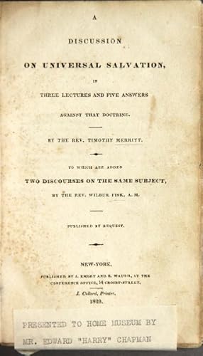 Image du vendeur pour A discussion on universal salvation, in three lectures and five answers against that doctrine . To which are4 added two discourses on the same subject by the Rev. Wilbur Fisk . Published by request mis en vente par Rulon-Miller Books (ABAA / ILAB)