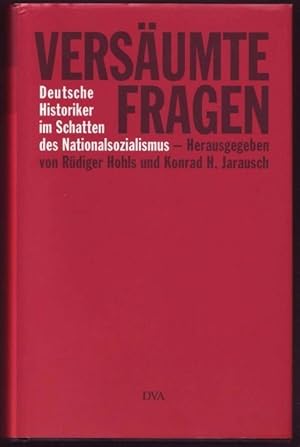 Bild des Verkufers fr Versumte Fragen. Deutsche Historiker im Schatten des Nationalsozialismus. zum Verkauf von Graphem. Kunst- und Buchantiquariat