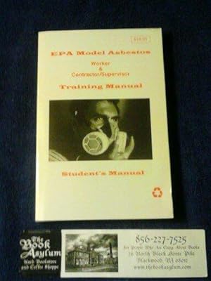 Epa Model Asbestos Worker & Contractor/Supervisor Training Manual Student's Manual