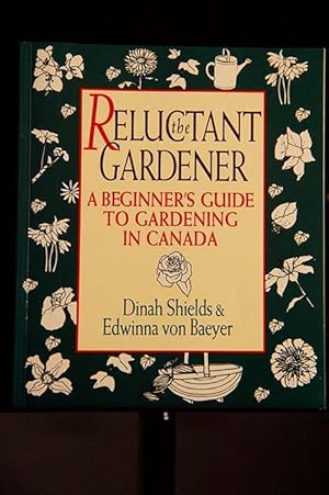 Seller image for The Reluctant Gardener: A Beginner's Guide To Gardening In Canada for sale by Mad Hatter Bookstore