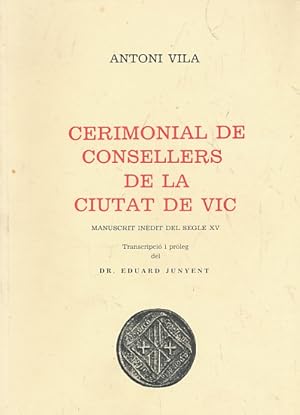 Imagen del vendedor de Cerimonial de Consellers del a Ciutat de Vic. Manuscrit Indit del Segle XV a la venta por Barter Books Ltd