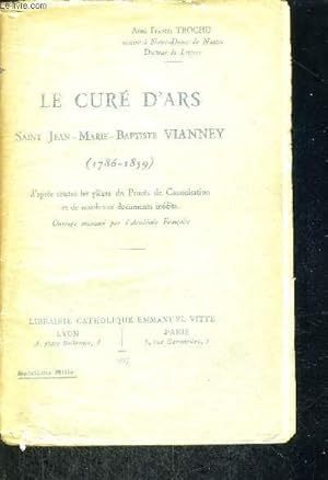 Imagen del vendedor de LE CURE D ARS - SAINT JEAN MARIE BAPTISTE VIANNEY - (1786-1859) - D APRES TOUTES LES PIEC ES DU PROCES DE CANONISATION ET DE NOMBREUX DOCUMENTS a la venta por Le-Livre