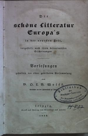 Seller image for Die schne Litteratur Europa's in der neuesten Zeit, dargestellt nach ihren bedeutendsten Erscheinungen. Vorlesungen, gehalten vor einer gebildeten Versammlung. for sale by books4less (Versandantiquariat Petra Gros GmbH & Co. KG)