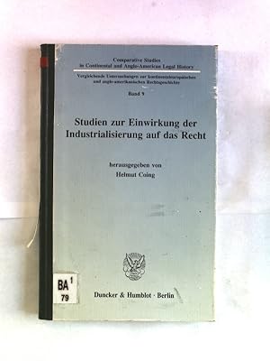 Imagen del vendedor de Studien zur Einwirkung der Industrialisierung auf das Recht. Comparative studies in Continental and Anglo-American legal history, Band 9. a la venta por Antiquariat Bookfarm