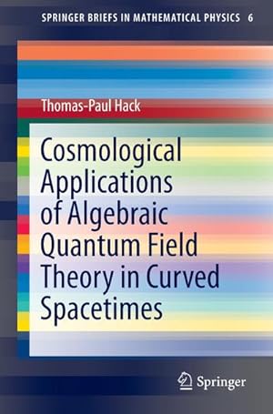Bild des Verkufers fr Cosmological Applications of Algebraic Quantum Field Theory in Curved Spacetimes zum Verkauf von AHA-BUCH GmbH