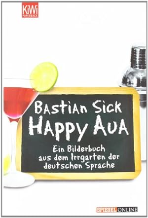 Happy Aua: Ein Bilderbuch aus dem Irrgarten der deutschen Sprache (KiWi)