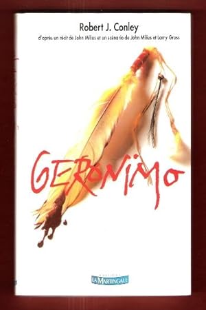 Géronimo : Un Roman De Robert J. Conley , basé Sur Une Histoire De John Milius . Scénario De John...