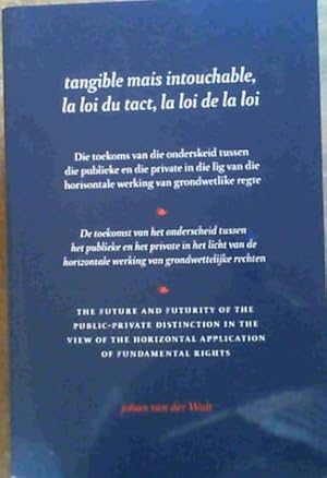 Immagine del venditore per Tangible mais intouchable, la loi du tact, la loi de la loi - Die toekoms van die onderskeid tussen die publieke en die private in die lig van die horisontale werking van grondwetlike regte - De toekomst van het onderscheid tussen het publieke en het private in het licht van de horizontale werking van grondwettelijke rechten - The future and futurity of the public-private distinction in the view of the horizontal application of fundamental rights. venduto da Chapter 1