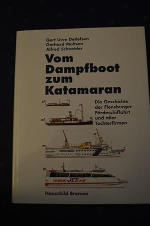 Vom Dampfboot zum Karamaran - Die Geschichte der Flensburger Fördeschifffahrt und aller Tochterfi...