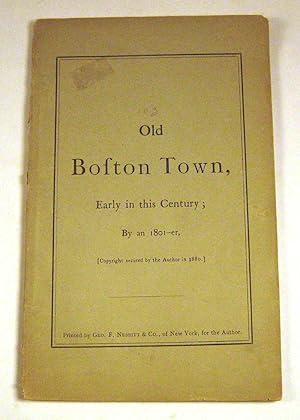 Old Boston Town, Early in this Century, By an 1801--er