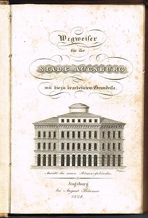 Wegweiser für die Stadt Augsburg mit hierzu bearbeitetem Grundriße.