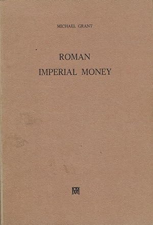 Seller image for Roman Imperial Money. for sale by Wiener Antiquariat Ingo Nebehay GmbH