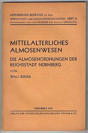 Seller image for Mittelalterliches Almosenwesen. Die Almosenordnungen der Reichsstadt Nrnberg. (Nrnberger Beitrge zu den Wirtschafts - und Sozialwissenschaften, Heft 31). for sale by Wiener Antiquariat Ingo Nebehay GmbH