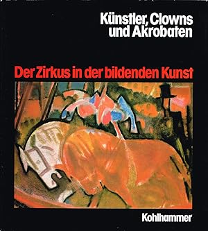 Bild des Verkufers fr Knstler, Clowns und Akrobaten. Der Zirkus in der bildenden Kunst. zum Verkauf von Wiener Antiquariat Ingo Nebehay GmbH