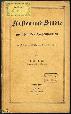 Fürsten und Städte zur Zeit der Hohenstaufen dargestellt an den Reichsgesetzen Kaiser Friedrich II.