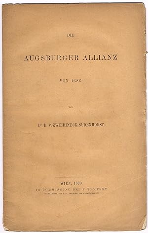 Die Augsburger Allianz von 1686. (Sonderdruck Archiv f. österr. Geschichte Bd 76/1).