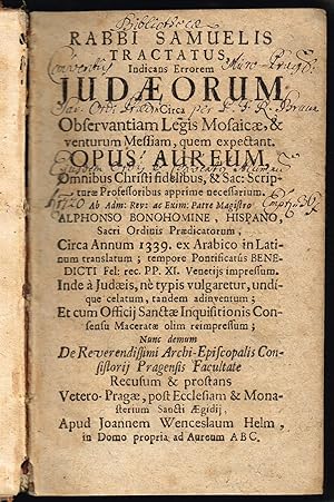 Rabbi Samuelis Tractatus, Indicans Errorem Judaeorum Circa Observantiam Legis Mosaicae, & venturu...