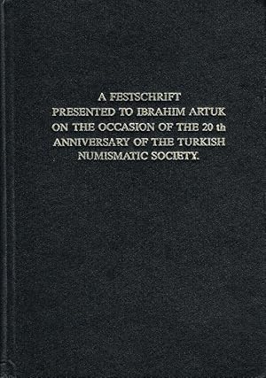 Türk Nümismatik Derneginin 20. Kurulus Yilinda Ibrahim Artuk'a Armagan / A Festschrift Presented ...