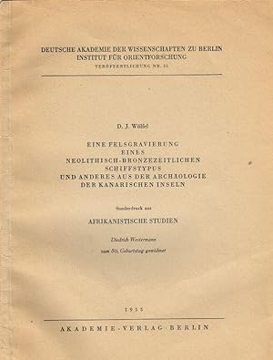 Imagen del vendedor de Eine Felsgravierung eines neolithisch-bronzezeitlichen Schiffstypus und anderes aus der Archologie der Kanarischen Inseln. Sonderdruck aus Afrikanistische Studien. (Dt. Akad. d. Wiss. zu Berlin, Inst. f. Orientforschung, Verffentl. Nr. 26). a la venta por Wiener Antiquariat Ingo Nebehay GmbH