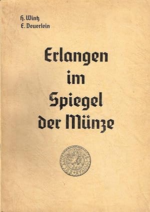 Bild des Verkufers fr Erlangen im Spiegel der Mnze. Teil 1: Erlanger Mnzen und Notgeld. zum Verkauf von Wiener Antiquariat Ingo Nebehay GmbH