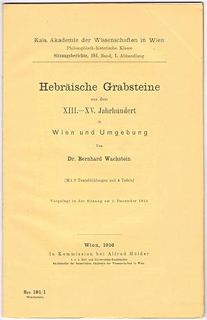 Bild des Verkufers fr Hebrische Grabsteine aus dem XIII.-XV. Jahrhundert in Wien und Umgebung. (Sitzungsber. d. Kais. Akad. d. Wiss. in Wien, Phil.-hist. Kl. 181/1). zum Verkauf von Wiener Antiquariat Ingo Nebehay GmbH