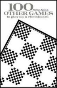 100 Other Games to Play on a Chessboard