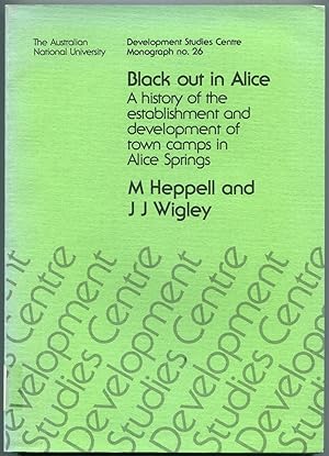 Seller image for Black out in Alice : a history of the establishment and development of town camps in Alice Springs. for sale by Lost and Found Books