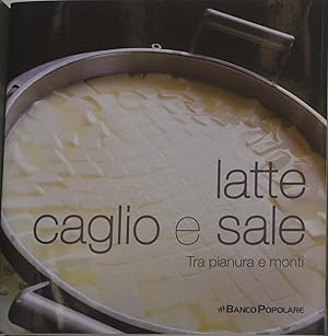 Latte caglio e sale. Tra pianura e monti