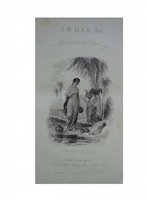 India Illustrated. An historical and descriptive account of that important and interesting countr...