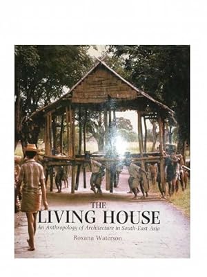 Bild des Verkufers fr The Living House. An Anthropology of Architecture in South-East Asia. zum Verkauf von Eugen Kpper