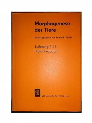 Morphogenese der Tiere - Lieferung 4: J - I / Protarthropoda. Mit 97 Abbildungen in 241 Einzelbil...